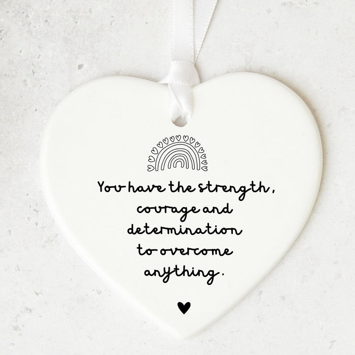 Heart Ceramic Plaque:  You Have the Strength and Courage