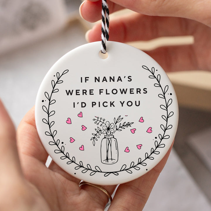 If Nana's Were Flowers I'd Pick You Ceramic Plaque